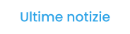 Ultime notizie