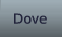 Dove