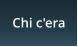 Chi c'era