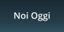 Noi Oggi