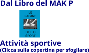 Attività sportive (Clicca sulla copertina per sfogliare) Dal Libro del MAK P