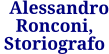 Alessandro Ronconi, Storiografo