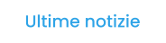 Ultime notizie