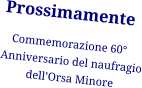 Prossimamente Commemorazione 60° Anniversario del naufragio dell’Orsa Minore