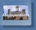 2007   Acquapendente