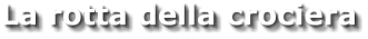 La rotta della crociera