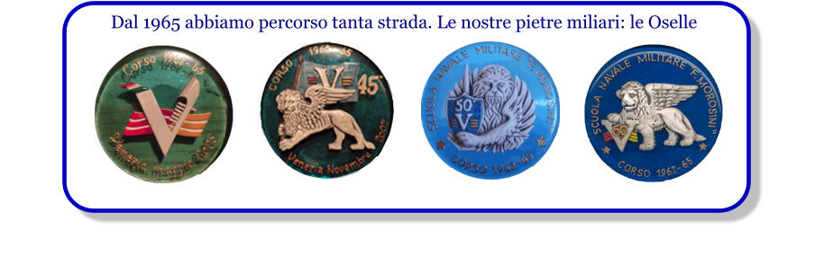 Dal 1965 abbiamo percorso tanta strada. Le nostre pietre miliari: le Oselle