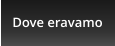 Dove eravamo