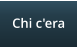 Chi c'era