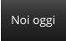 Noi oggi