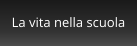 La vita nella scuola