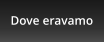 Dove eravamo