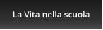 La Vita nella scuola