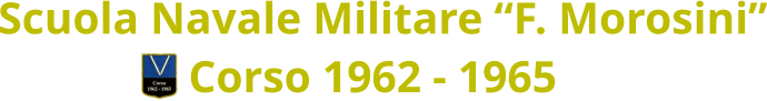 Scuola Navale Militare “F. Morosini” Corso 1962 - 1965