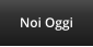 Noi Oggi